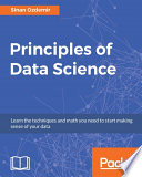 Principles of data science : learn the techniques and math you need to start making sense of your data [E-Book] /