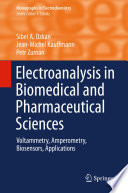 Electroanalysis in Biomedical and Pharmaceutical Sciences [E-Book] : Voltammetry, Amperometry, Biosensors, Applications /