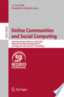 Online Communities and Social Computing [E-Book] : 5th International conference, OCSC 2013, Held as Part of HCI International 2013, Las Vegas, NV, USA, July 21-26, 2013. Proceedings /