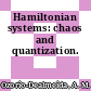 Hamiltonian systems: chaos and quantization.