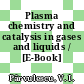 Plasma chemistry and catalysis in gases and liquids / [E-Book]