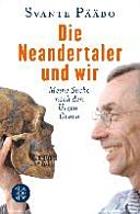 Die Neandertaler und wir : meine Suche nach den Urzeit-Genen /
