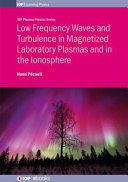 Low frequency waves and turbulence in magnetized laboratory plasmas and in the ionosphere [E-Book] /