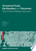 Terrestrial Fluids, Earthquakes and Volcanoes: The Hiroshi Wakita Volume II [E-Book] /