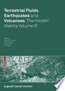 Terrestrial Fluids, Earthquakes and Volcanoes: The Hiroshi Wakita Volume III [E-Book] /
