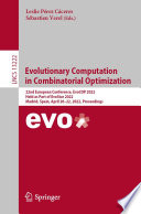 Evolutionary Computation in Combinatorial Optimization [E-Book] : 22nd European Conference, EvoCOP 2022, Held as Part of EvoStar 2022, Madrid, Spain, April 20-22, 2022, Proceedings /