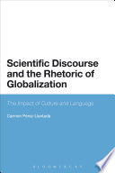 Scientific discourse and the rhetoric of globalization : the impact of culture and language [E-Book] /