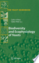 Biodiversity and Ecophysiology of Yeasts [E-Book] /