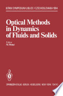 Optical Methods in Dynamics of Fluids and Solids [E-Book] : Proceedings of an International Symposium, held at the Institute of Thermomechanics Czechoslovak Academy of Sciences Liblice Castle, September 17–21, 1984 /