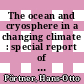 The ocean and cryosphere in a changing climate : special report of the Intergovernmental Panel on Climate Change [E-Book] /