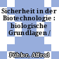 Sicherheit in der Biotechnologie : biologische Grundlagen /