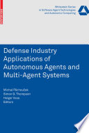 Defence Industry Applications of Autonomous Agents and Multi-Agent Systems [E-Book] /