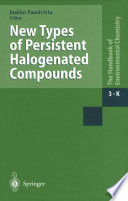 Anthropogenic compounds . K . New types of persistent halogenated compounds /