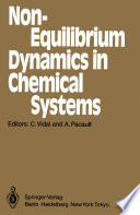 Non-Equilibrium Dynamics in Chemical Systems [E-Book] : Proceedings of the International Symposium, Bordeaux, France, September 3–7, 1984 /