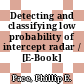 Detecting and classifying low probability of intercept radar / [E-Book]