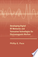 Developing Digital RF Memories and Transceiver Technologies for Electromagnetic Warfare [E-Book]