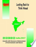 Looking back to think ahead : GREEN India 2047 : [Conference on] Growth with Resource Enhancement of Environment and Nature (GREEN India 2047) [at New Delhi in August, 1997] /