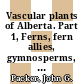 Vascular plants of Alberta. Part 1, Ferns, fern allies, gymnosperms, and monocots [E-Book] /