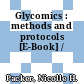 Glycomics : methods and protocols [E-Book] /