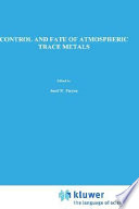 Control and fate of atmospheric trace metals : NATO advanced research workshop on fate and control of toxic metals in the atmosphere: proceedings : Oslo, 12.09.88-16.09.88 /