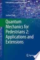 Quantum Mechanics for Pedestrians 2: Applications and Extensions [E-Book] /