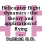 Helicopter flight dynamics : the theory and application of flying qualities and simulation modelling [E-Book] /