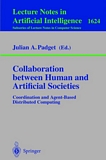 Collaboration between Human and Artificial Societies [E-Book] : Coordination and Agent-Based Distributed Computing /
