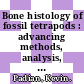 Bone histology of fossil tetrapods : advancing methods, analysis, and interpretation [E-Book] /