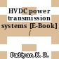 HVDC power transmission systems [E-Book] /