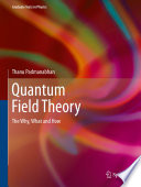 Quantum Field Theory [E-Book] : The Why, What and How /