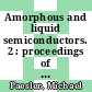 Amorphous and liquid semiconductors. 2 : proceedings of the Thirteenth International Conference on Amorphous and Liquid Semiconductors : Asheville, North Carolina, USA, August 21-25, 1989 /
