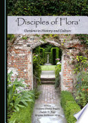 'Disciples of flora' : gardens in history and culture [E-Book] /