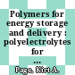 Polymers for energy storage and delivery : polyelectrolytes for batteries and fuel cells [E-Book] /