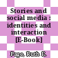 Stories and social media : identities and interaction [E-Book] /