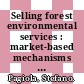 Selling forest environmental services : market-based mechanisms for conservation and development [E-Book] /
