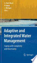 Adaptive and Integrated Water Management [E-Book] : Coping with Complexity and Uncertainty /