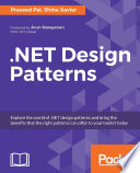 .NET design patterns : explore the world of .NET design patterns and bring the benefits that the right patterns can offer to your toolkit today [E-Book] /