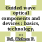Guided wave optical components and devices : basics, technology, and applications [E-Book] /