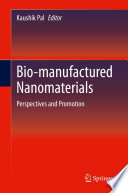 Bio-manufactured Nanomaterials [E-Book] : Perspectives and Promotion /