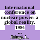 International conference on nuclear power: a global reality. 1984 : Winter meeting American Nuclear Society. 1984 : Washington, DC, 11.11.1984-16.11.1984.