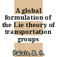 A global formulation of the Lie theory of transportation groups /