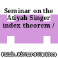 Seminar on the Atiyah Singer index theorem /