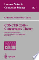 CONCUR 2000 — Concurrency Theory [E-Book] : 11th International Conference University Park, PA, USA, August 22–25, 2000 Proceedings /