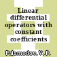 Linear differential operators with constant coefficients /