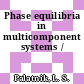 Phase equilibria in multicomponent systems /