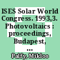 ISES Solar World Congress. 1993,3. Photovoltaics : proceedings, Budapest, 23. - 27.893.