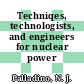 Techniqes, technologists, and engineers for nuclear power [E-Book]
