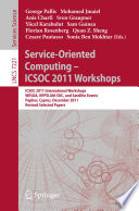 Service-Oriented Computing - ICSOC 2011 Workshops [E-Book] : ICSOC 2011, International Workshops WESOA, NFPSLAM-SOC, and Satellite Events, Paphos, Cyprus, December 5-8, 2011. Revised Selected Papers /