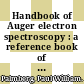 Handbook of Auger electron spectroscopy : a reference book of standard data for identification and interpretation of Auger electron spectroscopy data /