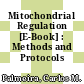 Mitochondrial Regulation [E-Book] : Methods and Protocols /